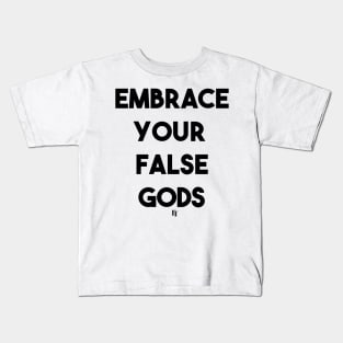 EMBRACE YOUR FALSE GODS (bf) Kids T-Shirt